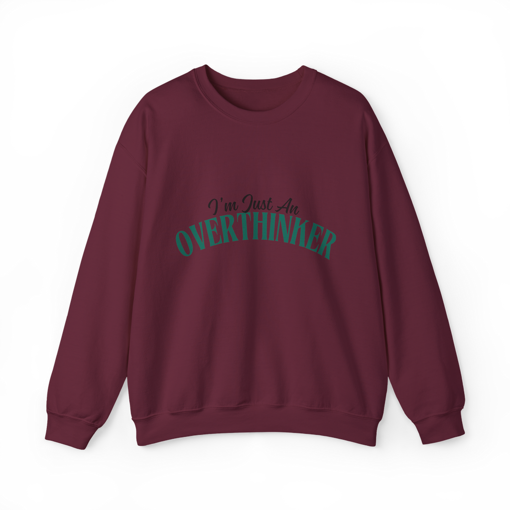 I'm Just An Overthinker (Sweatshirt)