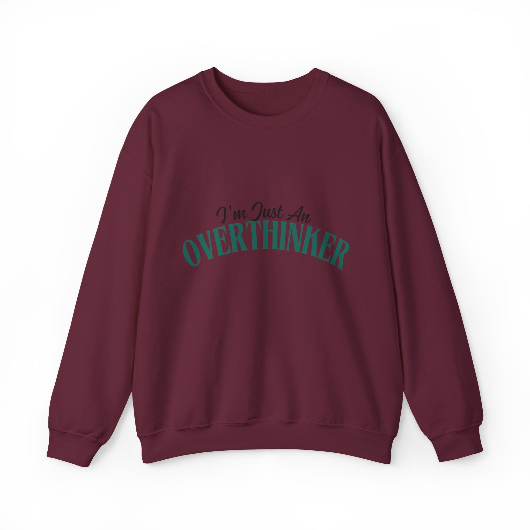 I'm Just An Overthinker (Sweatshirt)