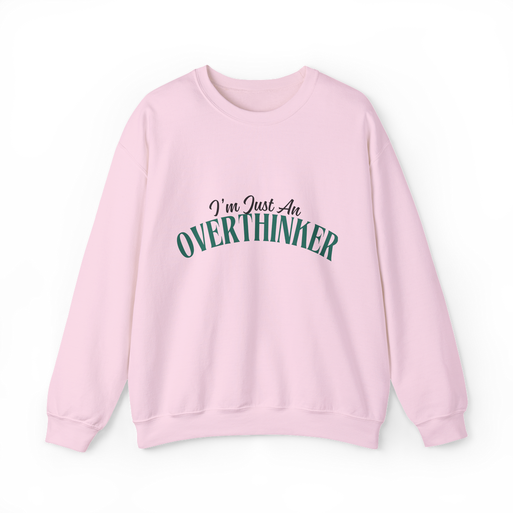 I'm Just An Overthinker (Sweatshirt)
